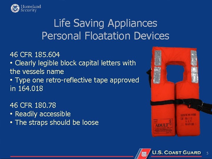 Life Saving Appliances Personal Floatation Devices 46 CFR 185. 604 • Clearly legible block