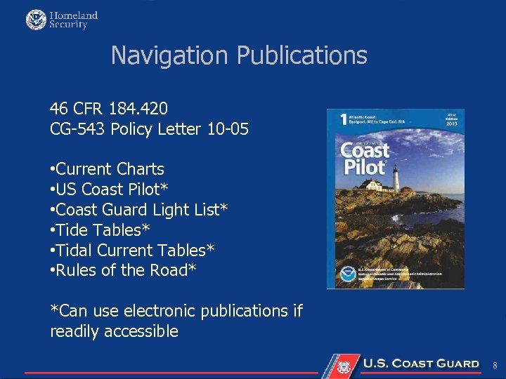Navigation Publications 46 CFR 184. 420 CG-543 Policy Letter 10 -05 • Current Charts