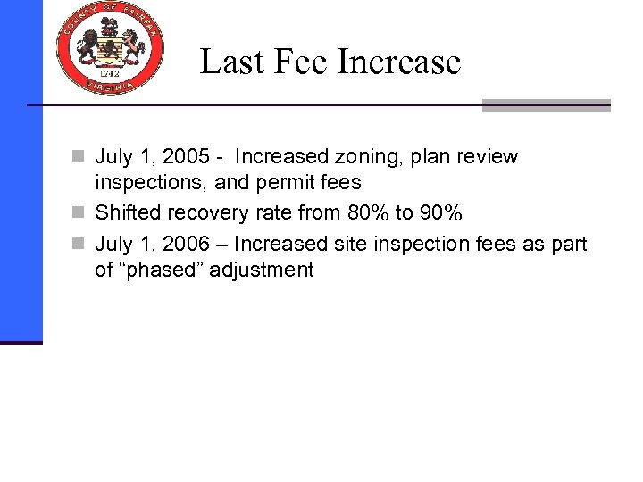 Last Fee Increase n July 1, 2005 - Increased zoning, plan review inspections, and