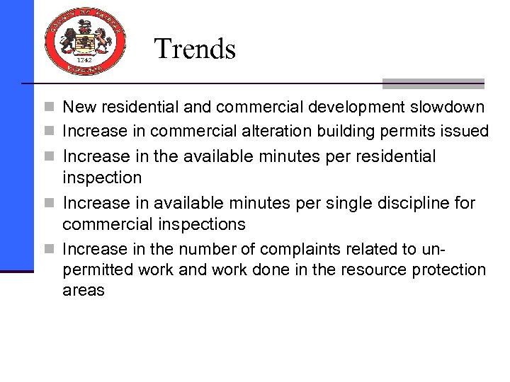 Trends n New residential and commercial development slowdown n Increase in commercial alteration building