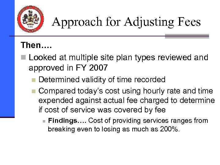 Approach for Adjusting Fees Then…. n Looked at multiple site plan types reviewed and