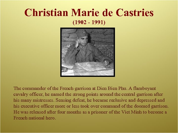 Christian Marie de Castries (1902 - 1991) The commander of the French garrison at