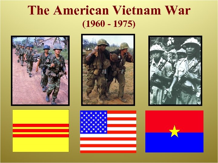 The American Vietnam War (1960 - 1975) 