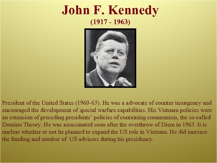 John F. Kennedy (1917 - 1963) President of the United States (1960 -63). He