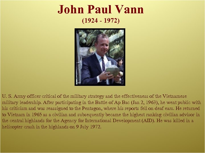 John Paul Vann (1924 - 1972) U. S. Army officer critical of the military