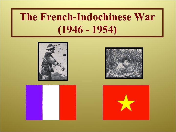 The French-Indochinese War (1946 - 1954) 