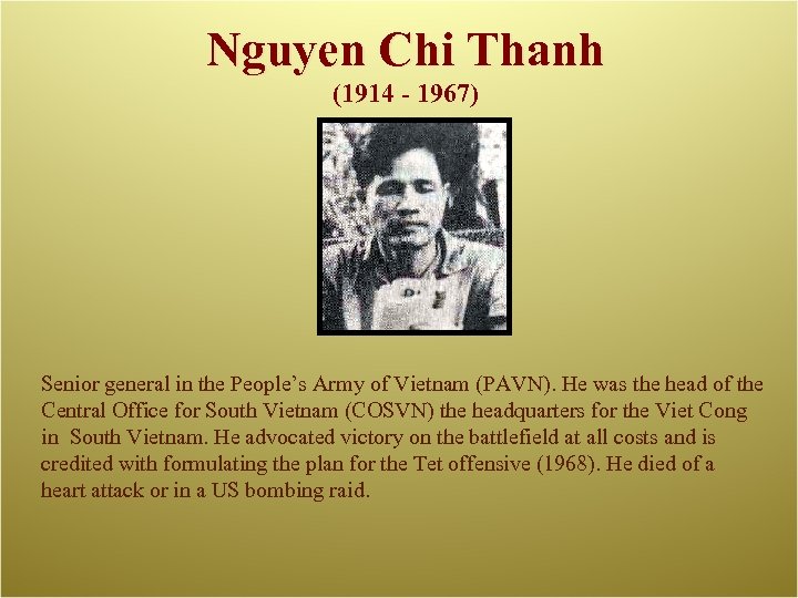 Nguyen Chi Thanh (1914 - 1967) Senior general in the People’s Army of Vietnam