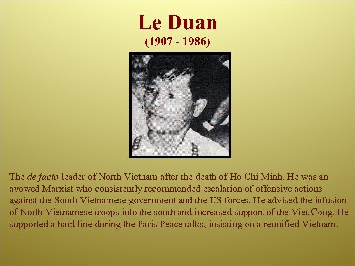 Le Duan (1907 - 1986) The de facto leader of North Vietnam after the