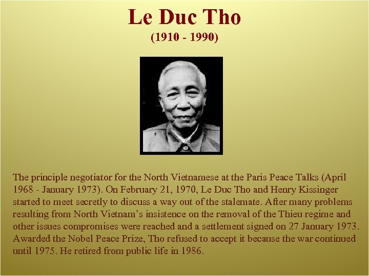 Le Duc Tho (1910 - 1990) The principle negotiator for the North Vietnamese at