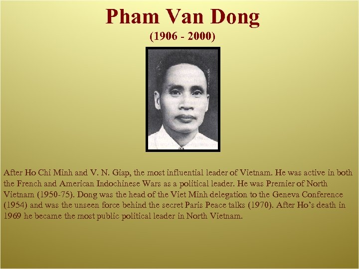 Pham Van Dong (1906 - 2000) After Ho Chi Minh and V. N. Giap,