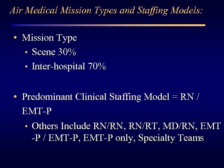 Air Medical Mission Types and Staffing Models: • Mission Type • Scene 30% •