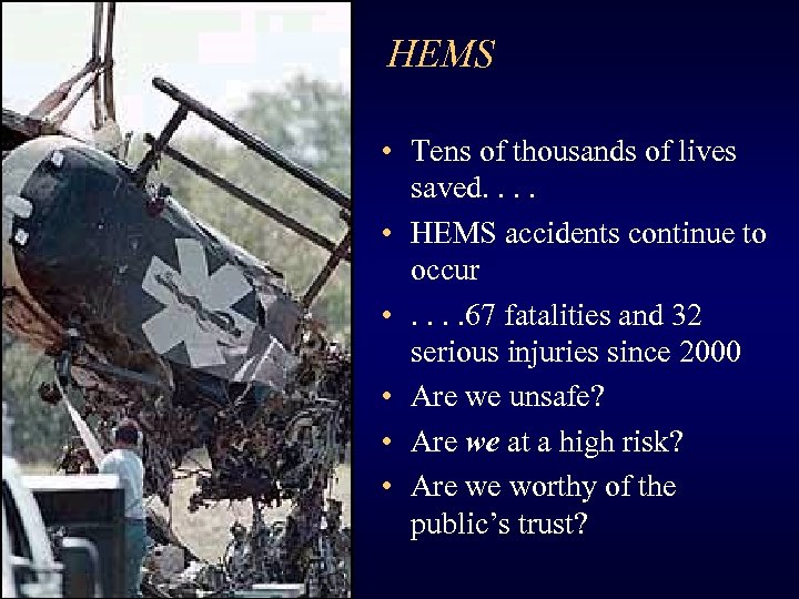 HEMS • Tens of thousands of lives saved. . • HEMS accidents continue to