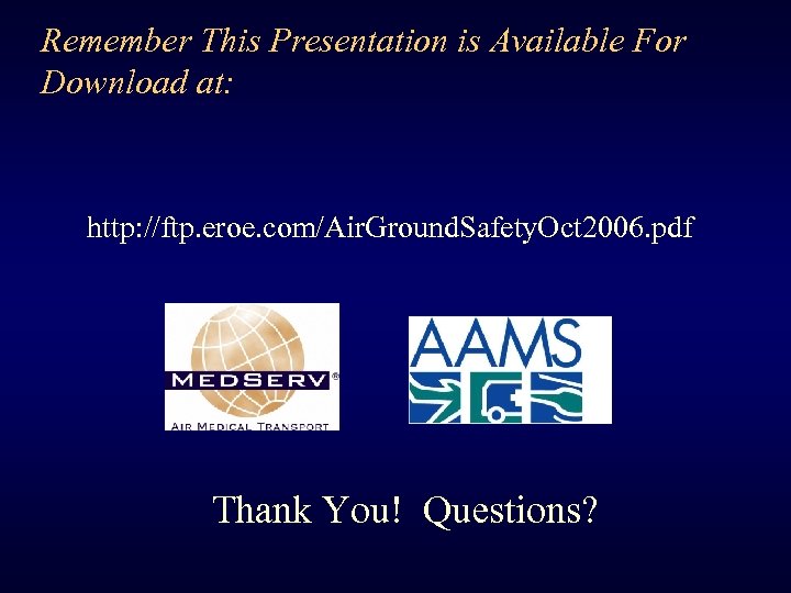Remember This Presentation is Available For Download at: http: //ftp. eroe. com/Air. Ground. Safety.