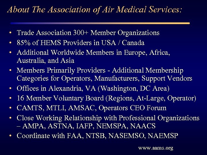 About The Association of Air Medical Services: • Trade Association 300+ Member Organizations •