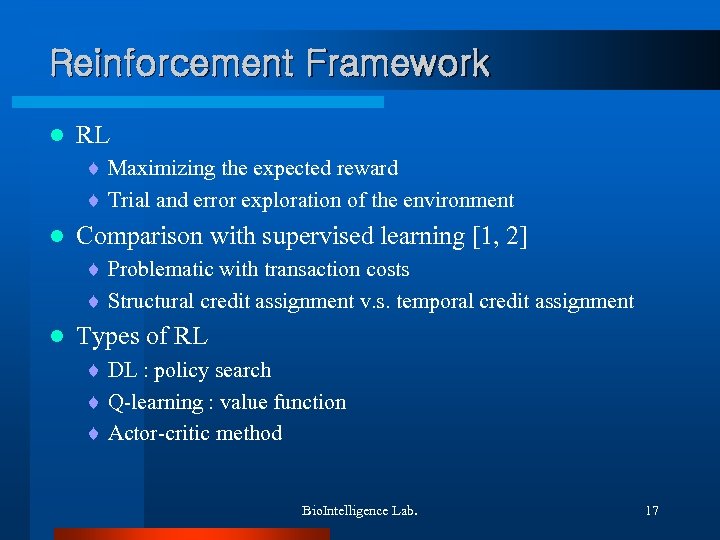 Reinforcement Framework l RL ¨ Maximizing the expected reward ¨ Trial and error exploration