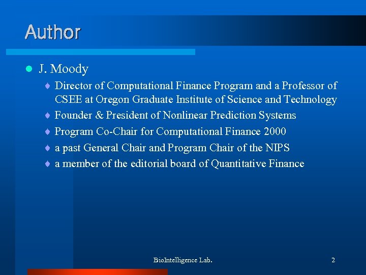 Author l J. Moody ¨ Director of Computational Finance Program and a Professor of