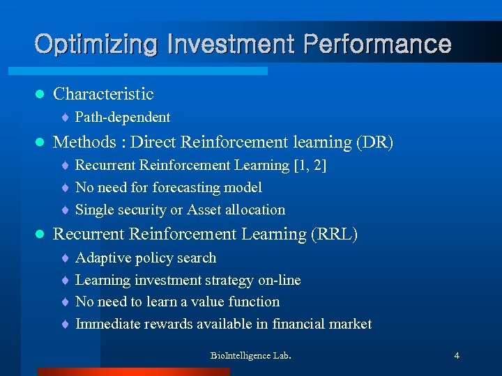 Optimizing Investment Performance l Characteristic ¨ Path-dependent l Methods : Direct Reinforcement learning (DR)