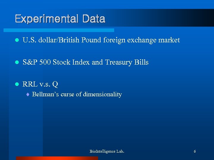 Experimental Data l U. S. dollar/British Pound foreign exchange market l S&P 500 Stock