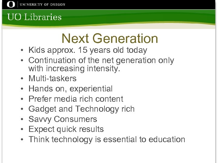 Next Generation • Kids approx. 15 years old today • Continuation of the net