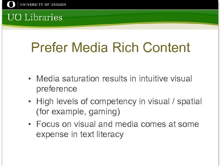 Prefer Media Rich Content • Media saturation results in intuitive visual preference • High