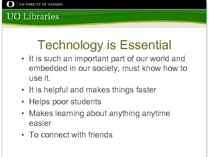 Technology is Essential • It is such an important part of our world and