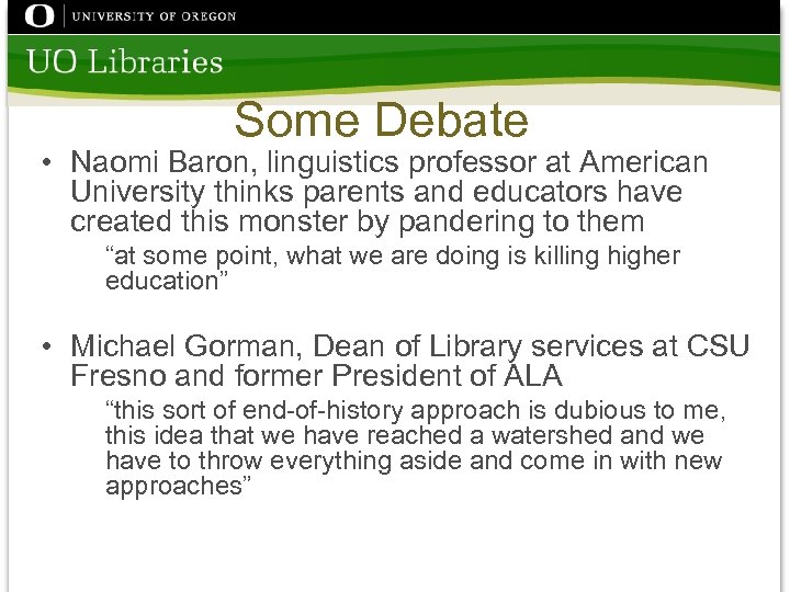 Some Debate • Naomi Baron, linguistics professor at American University thinks parents and educators