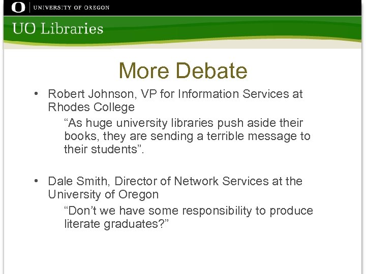 More Debate • Robert Johnson, VP for Information Services at Rhodes College “As huge