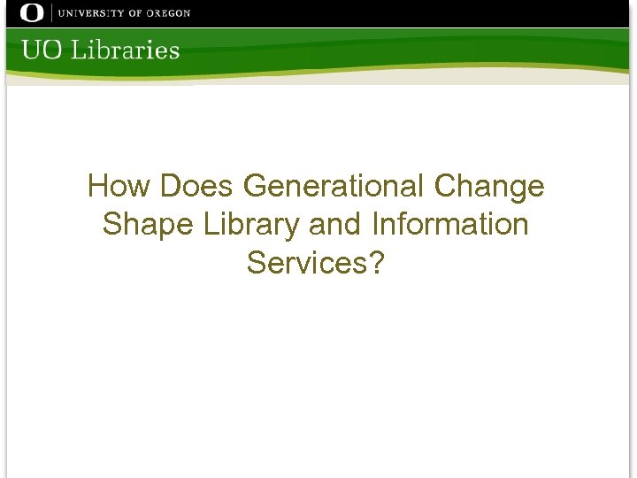 How Does Generational Change Shape Library and Information Services? 