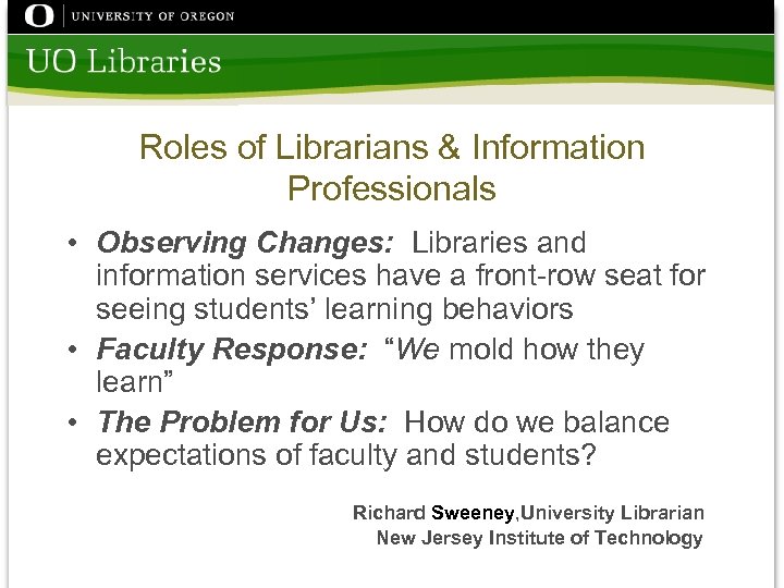 Roles of Librarians & Information Professionals • Observing Changes: Libraries and information services have