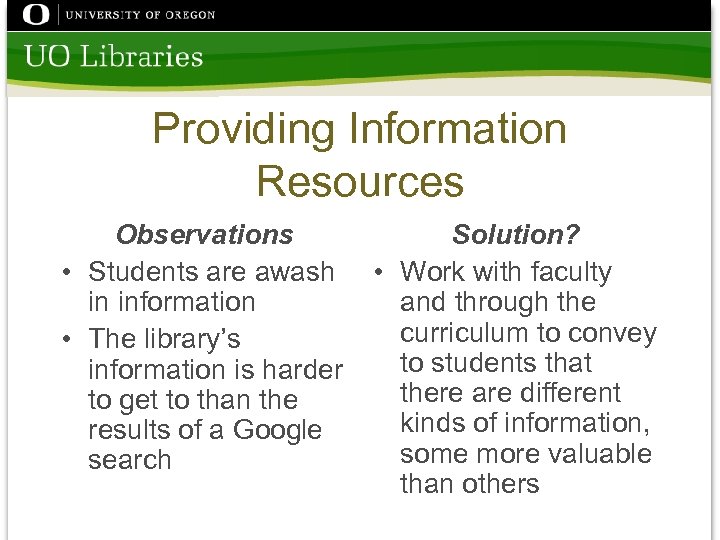 Providing Information Resources Observations Solution? • Students are awash • Work with faculty in