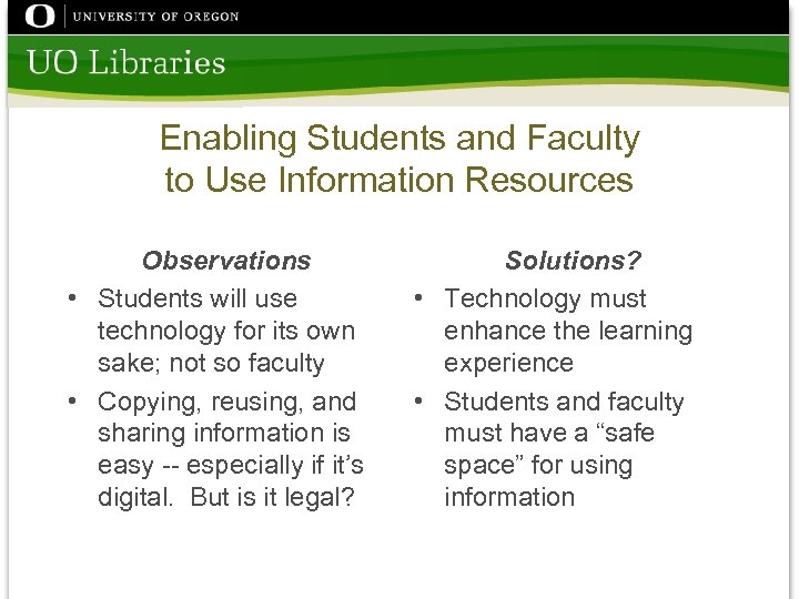 Enabling Students and Faculty to Use Information Resources Observations • Students will use technology