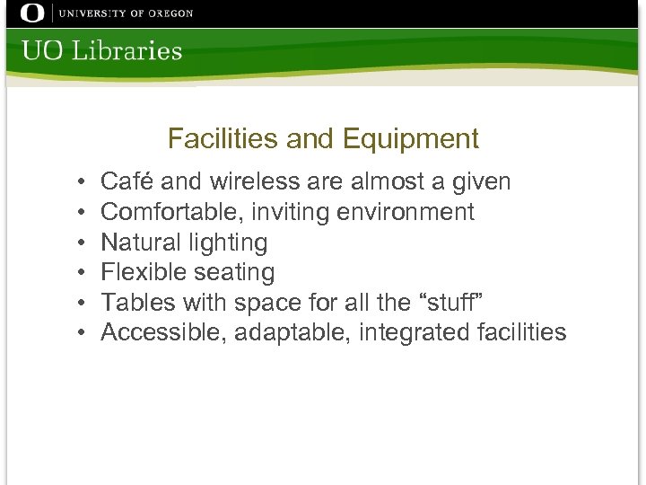 Facilities and Equipment • • • Café and wireless are almost a given Comfortable,