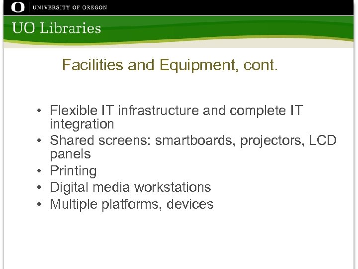 Facilities and Equipment, cont. • Flexible IT infrastructure and complete IT integration • Shared