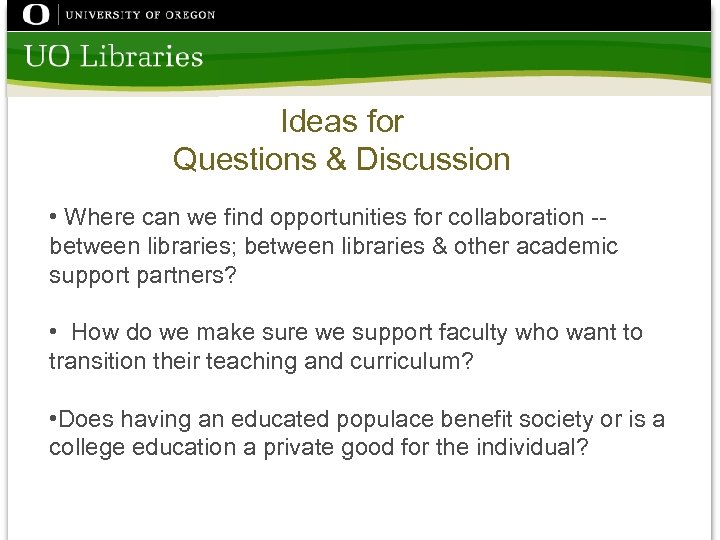 Ideas for Questions & Discussion • Where can we find opportunities for collaboration --