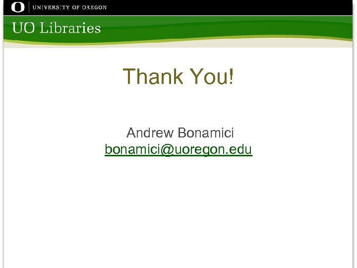 Thank You! Andrew Bonamici bonamici@uoregon. edu 