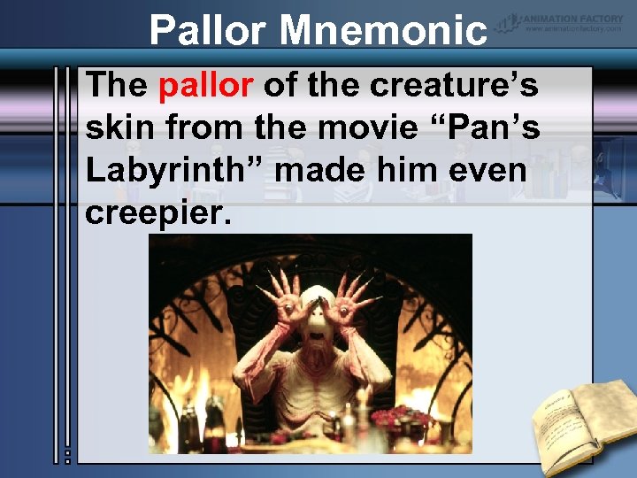 Pallor Mnemonic The pallor of the creature’s skin from the movie “Pan’s Labyrinth” made