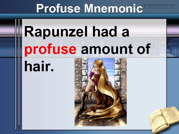 Profuse Mnemonic Rapunzel had a profuse amount of hair. 