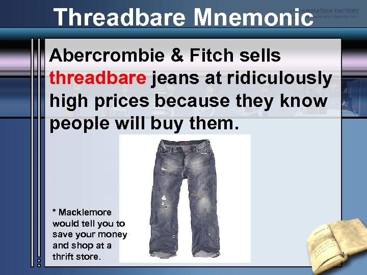 Threadbare Mnemonic Abercrombie & Fitch sells threadbare jeans at ridiculously high prices because they