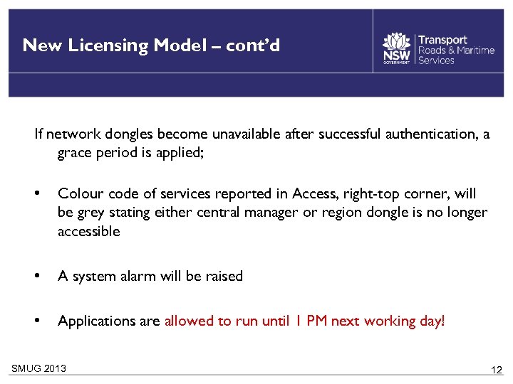 New Licensing Model – cont’d If network dongles become unavailable after successful authentication, a