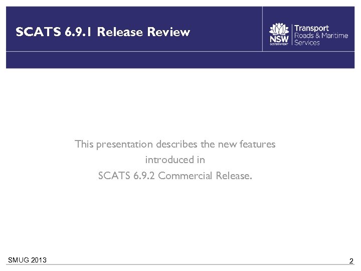 SCATS 6. 9. 1 Release Review This presentation describes the new features introduced in
