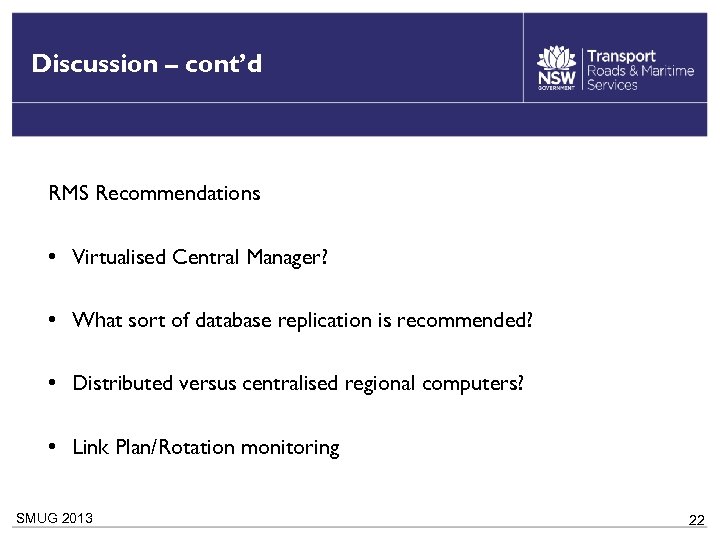 Discussion – cont’d RMS Recommendations • Virtualised Central Manager? • What sort of database