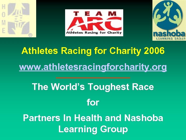 Athletes Racing for Charity 2006 www. athletesracingforcharity. org The World’s Toughest Race for Partners