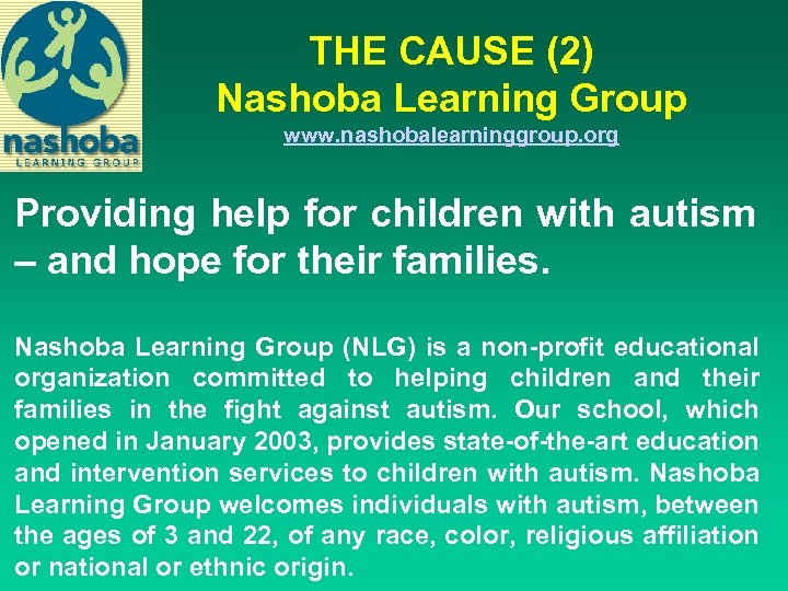 THE CAUSE (2) Nashoba Learning Group www. nashobalearninggroup. org Providing help for children with