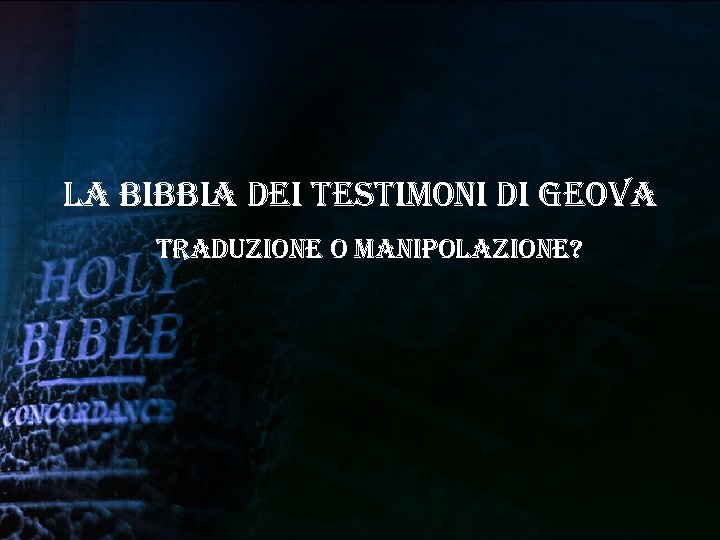 la bibbia dei testimoni di Geova traduzione o manipolazione? 