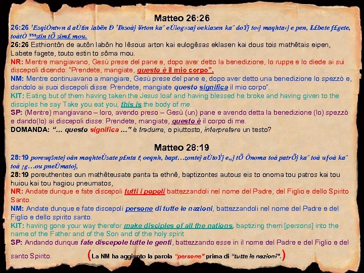 Matteo 26: 26 'EsqiÒntwn d aÙtîn labën Ð 'Ihsoàj ¥rton kaˆ eÙlog» saj oeklasen