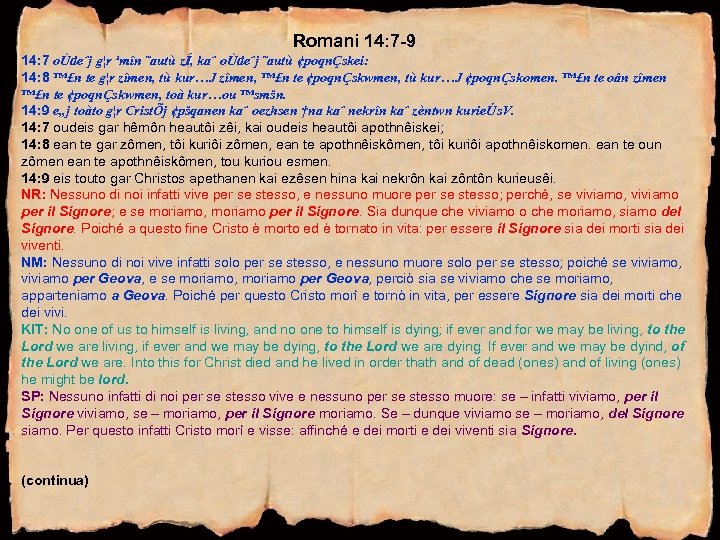 Romani 14: 7 -9 14: 7 oÙdeˆj g¦r ¹mîn ˜autù zÍ, kaˆ oÙdeˆj ˜autù