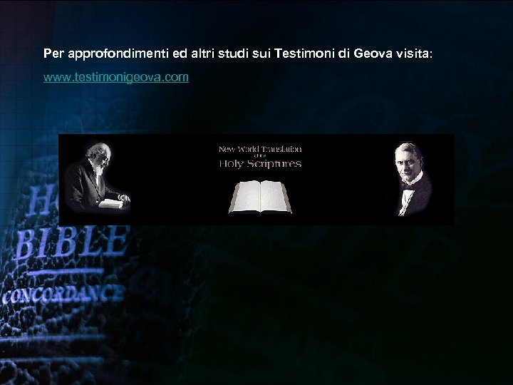 Per approfondimenti ed altri studi sui Testimoni di Geova visita: www. testimonigeova. com 