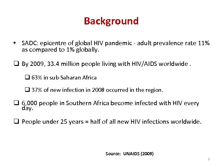 Background • SADC: epicentre of global HIV pandemic - adult prevalence rate 11% as