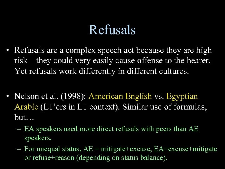 Refusals • Refusals are a complex speech act because they are highrisk—they could very