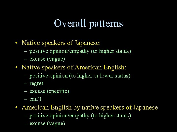 Overall patterns • Native speakers of Japanese: – positive opinion/empathy (to higher status) –